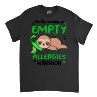 Allergies Awareness T  Shirt Mostly Running On Empty Allergies Warrior Classic T-shirt | Artistshot