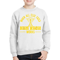 Amateur Ham Radio Operator Shirt Gift Antena When All Else T Shirt Youth Sweatshirt | Artistshot