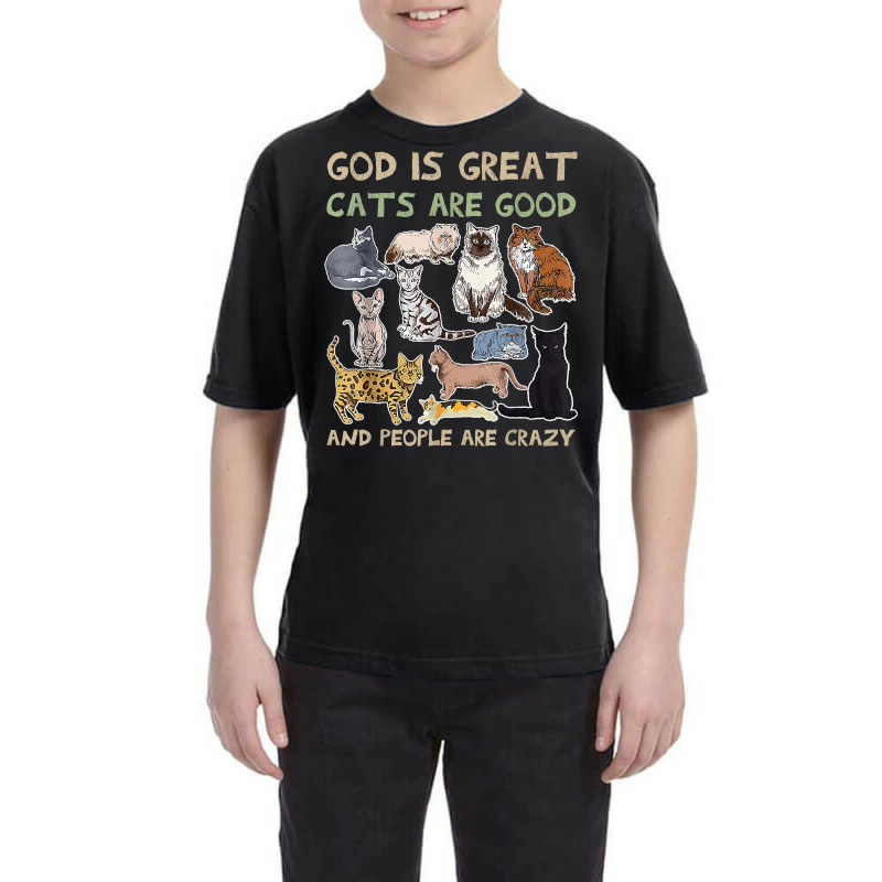 God Is Great Cats Are Good And People Are Crazy T Shirt Youth Tee | Artistshot