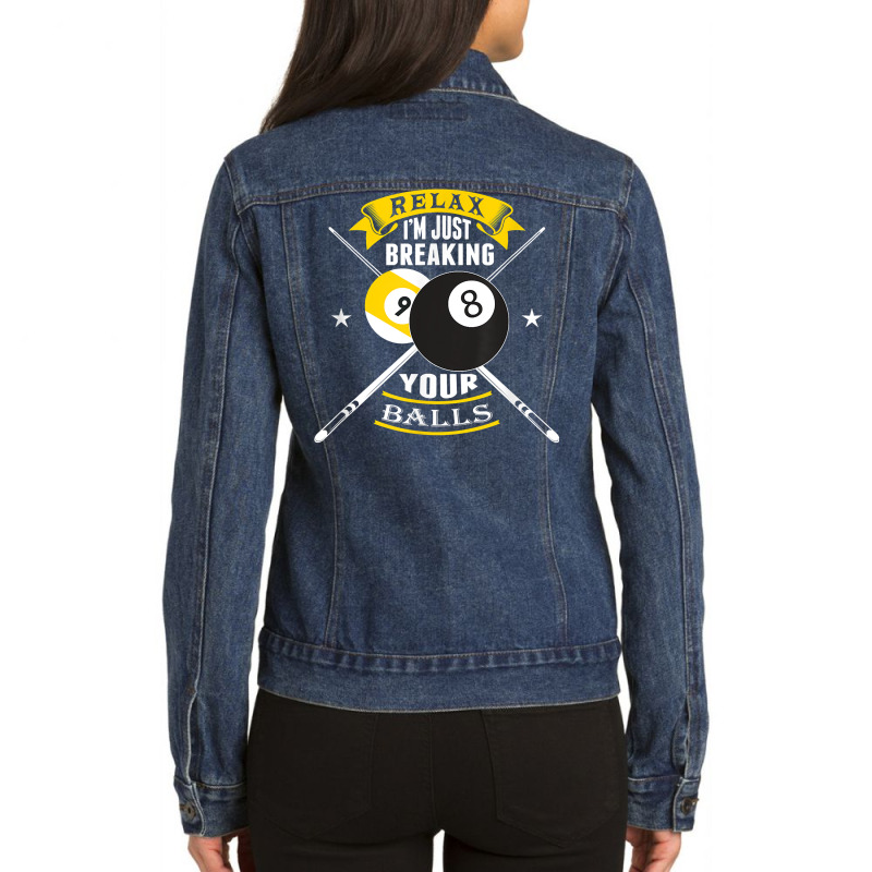 Relax I'm Just Breaking Your Balls Billiards Shirt T Shirt Ladies Denim Jacket by komulavcasante6 | Artistshot