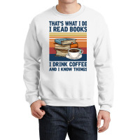 Book Reading Reader Thats What I Do I Read Books I Drink 165 Reader Crewneck Sweatshirt | Artistshot