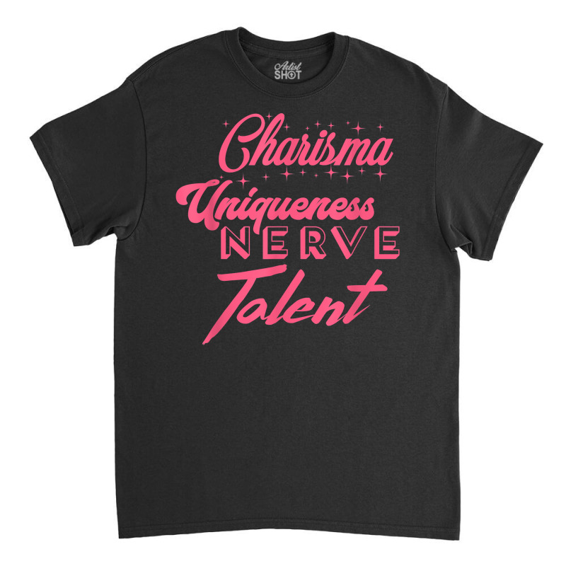 Charisma Uniqueness Nerve Talent   Drag Race, Dragrace, Lgbt T Shirt Classic T-shirt by tognifx | Artistshot