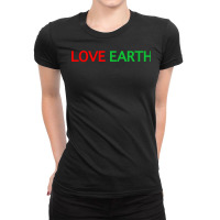 Love Earth Activist Conservationist Ecologist Green Thinking Sweatshir Ladies Fitted T-shirt | Artistshot