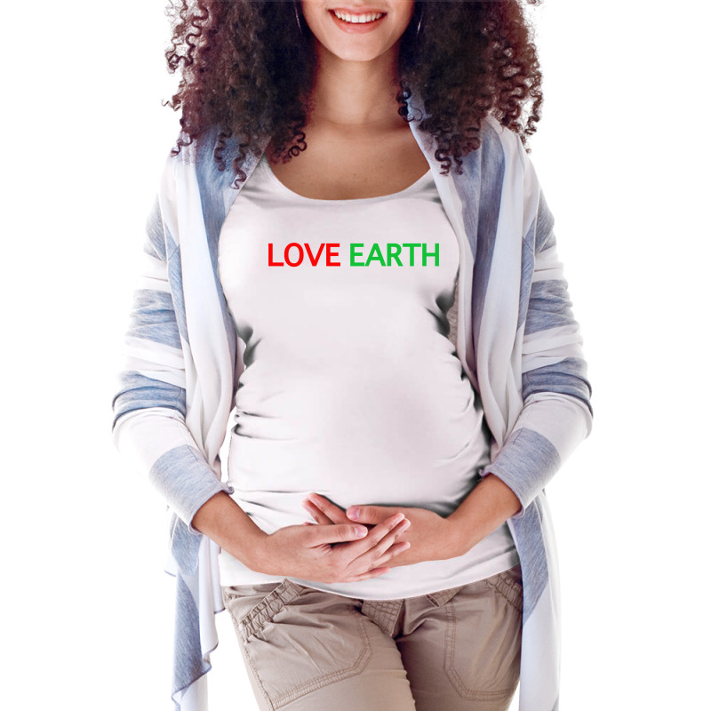 Love Earth Activist Conservationist Ecologist Green Thinking Sweatshir Maternity Scoop Neck T-shirt by atereldoegevbm | Artistshot