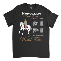 Funny Napoleon Bonaparte History World Tour Timeline Gift T Shirt Classic T-shirt | Artistshot