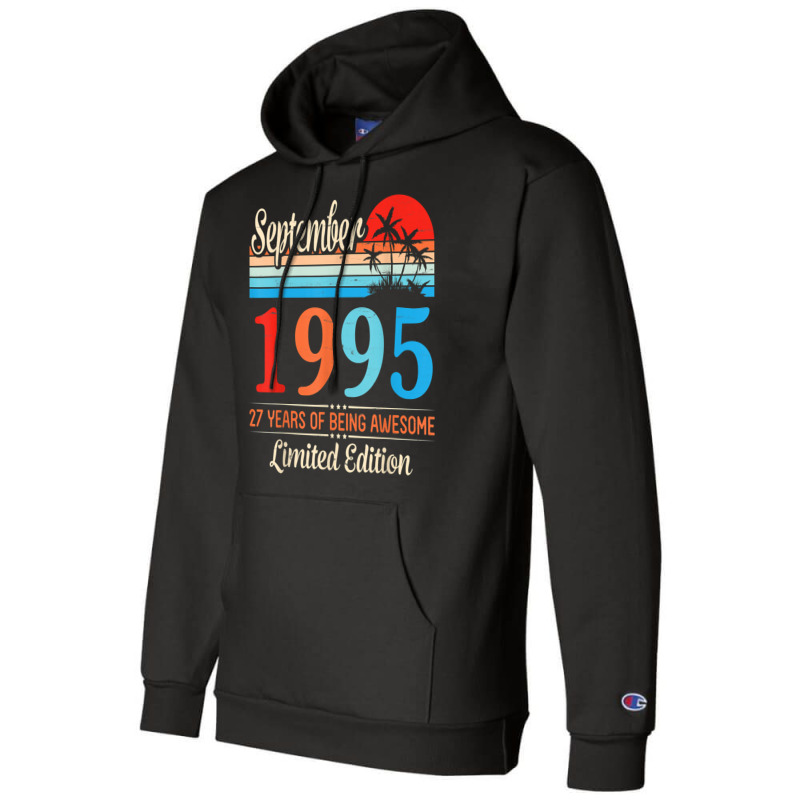 September 1995 Happy 27 Years Of Being Awesome Ltd Edition T Shirt Champion Hoodie | Artistshot