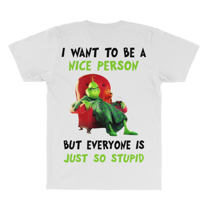 I Want To Be A Nice Person But Everyone Is Just So Stupid For Light All Over Men's T-shirt | Artistshot