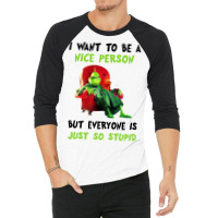 I Want To Be A Nice Person But Everyone Is Just So Stupid For Light 3/4 Sleeve Shirt | Artistshot