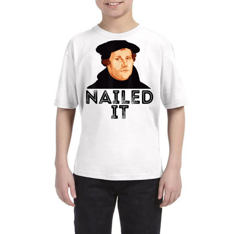 Martin Luther Nailed It Reformation Funny Gift Protestant T Shirt Youth Tee by agueron | Artistshot