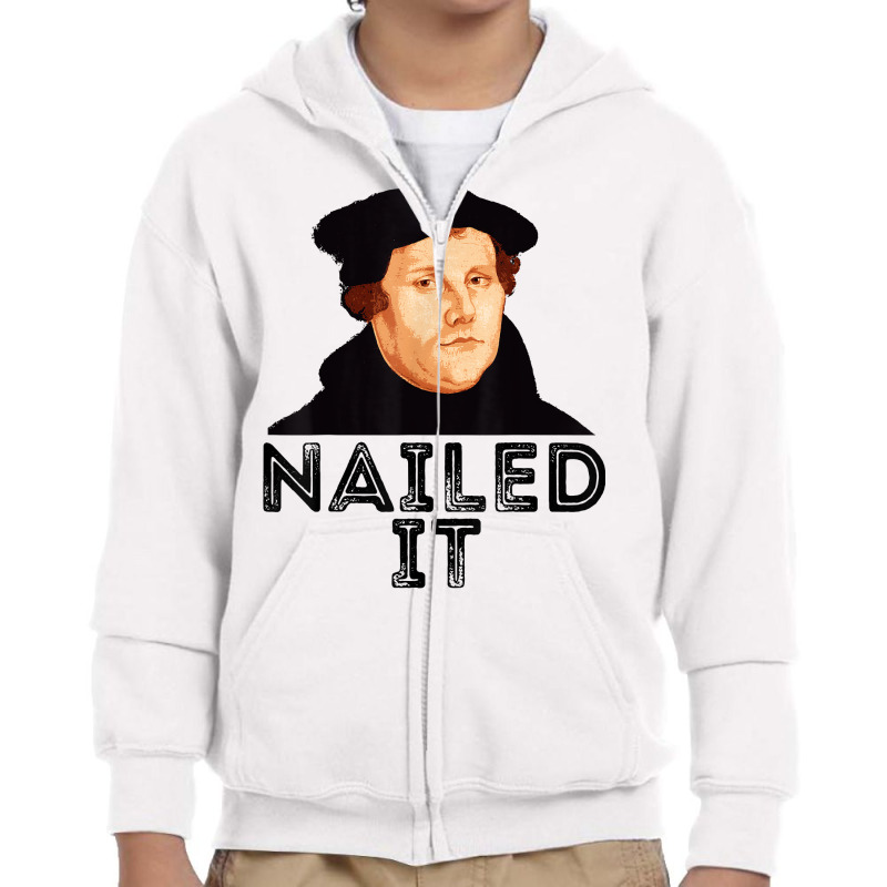 Martin Luther Nailed It Reformation Funny Gift Protestant T Shirt Youth Zipper Hoodie by agueron | Artistshot