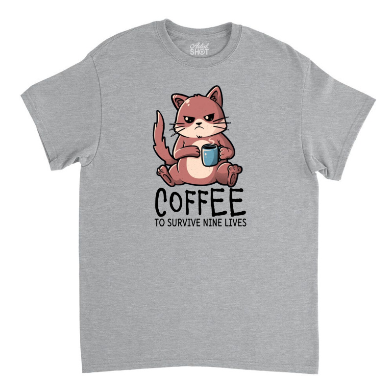 Coffee To Survive Nine Lives Classic T-shirt by ŞEN | Artistshot