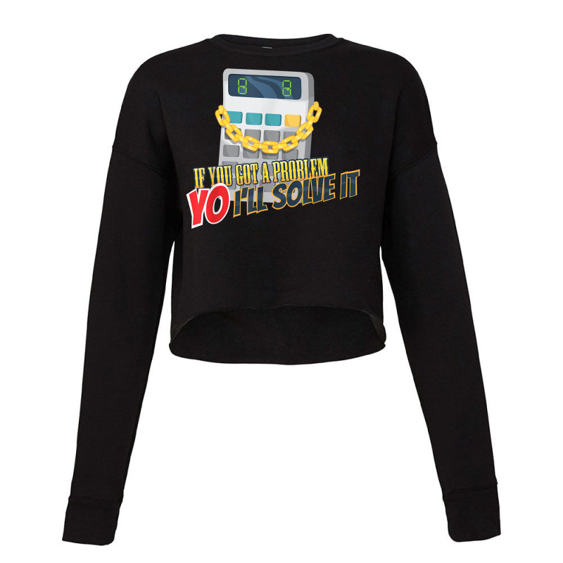 Calculator Funny Math Mathlete Algebra Yo I'll Solve It Cropped Sweater by Hoang95 | Artistshot