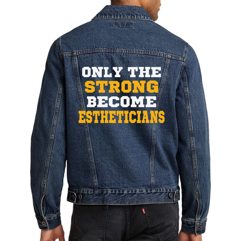 The Strong Become Estheticians Men Denim Jacket | Artistshot