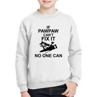 If Pawpaw  Can't Fix It No One Can Youth Sweatshirt | Artistshot