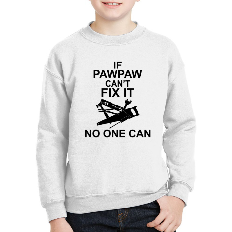 If Pawpaw  Can't Fix It No One Can Youth Sweatshirt | Artistshot