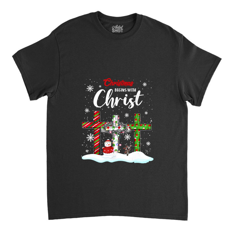 Christmas Begins With Christ Snowman Christian Cross Xmas T Shirt Classic T-shirt by Mark_Liegerot | Artistshot