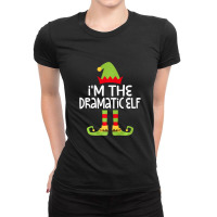 I'm The Dramatic Elf T Shirt Matching Christmas Shirt Premium T Shirt Ladies Fitted T-shirt | Artistshot