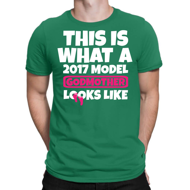 This Is What A 2017 Model Godmother Looks Like T-shirt | Artistshot