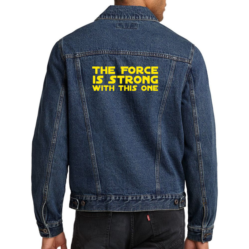 The Force Is Strong Men Denim Jacket by letnan sam | Artistshot