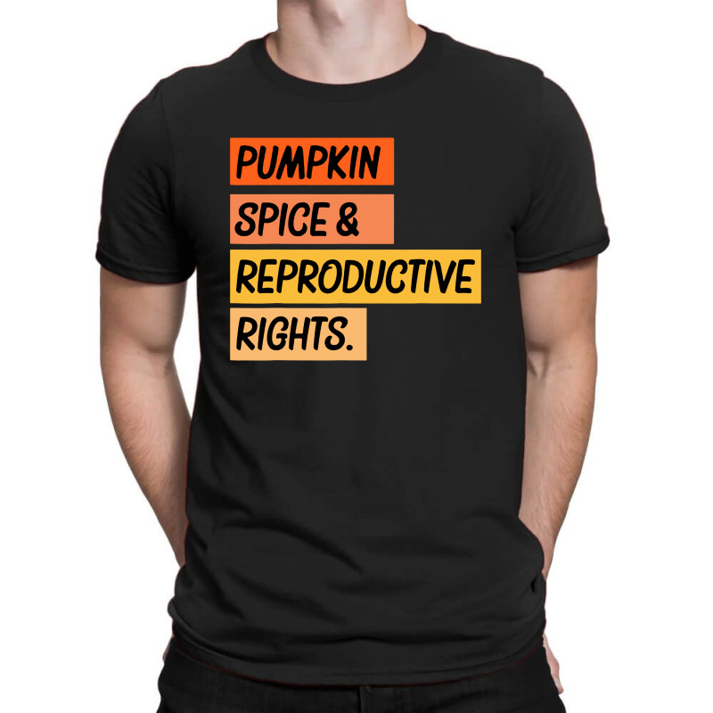 Pumpkin Spice Reproductive Rights T-shirt | Artistshot