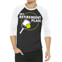 My Retirement Plan Funny Pickleball Slogan Gift T Shirt 3/4 Sleeve Shirt | Artistshot