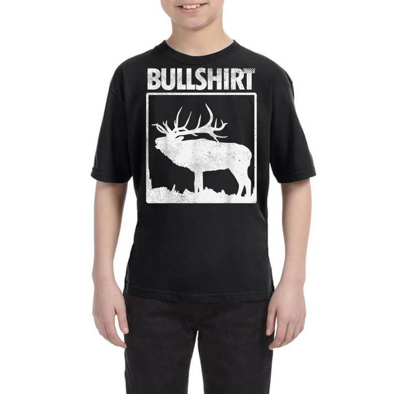 Bullshirt Funny Bull Elk Deer Buck Bow Hunting Hunter Gift T Shirt Youth Tee by webberoliveria | Artistshot