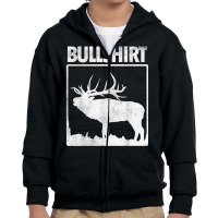 Bullshirt Funny Bull Elk Deer Buck Bow Hunting Hunter Gift T Shirt Youth Zipper Hoodie | Artistshot