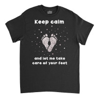 Feet Care T  Shirt Foot Care Footplainer Podology Feet T  Shirt Classic T-shirt | Artistshot