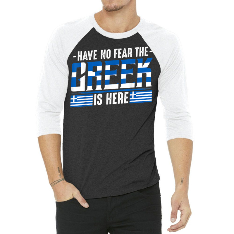 Have No Fear The Greek Is Here Europe Athen Thessaloniki T Shirt 3/4 Sleeve Shirt | Artistshot