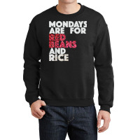 Mondays Are For Red Beans And Rice New Orleans T Shirt Crewneck Sweatshirt | Artistshot