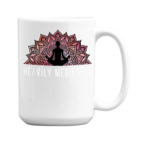 Heavily Meditated   Spiritual Daily Meditation Yoga T Shirt 15 Oz Coffee Mug | Artistshot