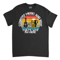 Vintage Country Music And Beer That's Why I'm Here Mens T Shirt Classic T-shirt | Artistshot