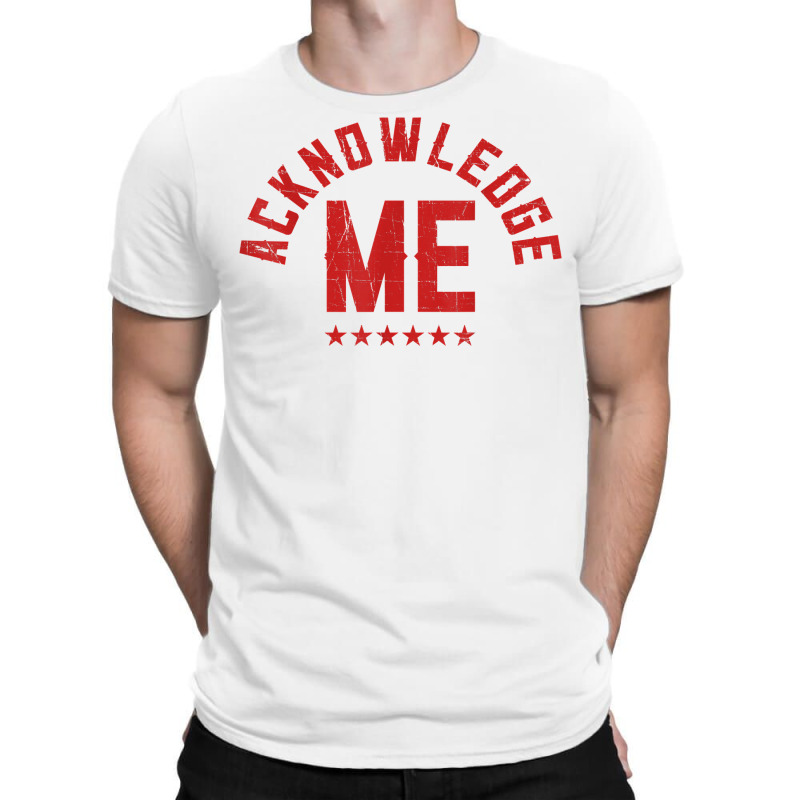 Vintage Design, Acknowledge Me, Sports Competition T Shirt T-shirt | Artistshot