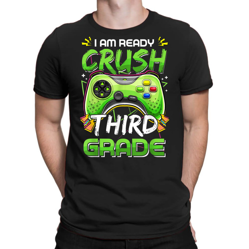 Video Game Boys I Am Ready To Crush Third Grade First Day T Shirt T-shirt | Artistshot