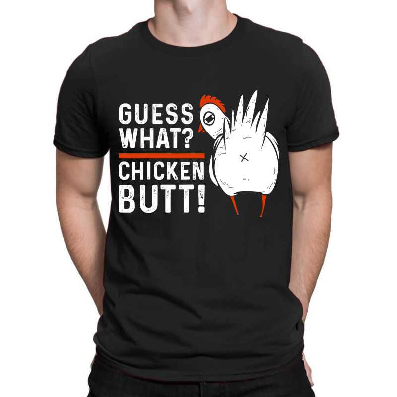 Funny Guess What Chicken Butt! White Design T Shirts T Shirt T-shirt | Artistshot