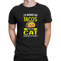 I'd Rather Eat Tacos & Pet My Cat Than Talk To People Mexic Premium T T-shirt | Artistshot