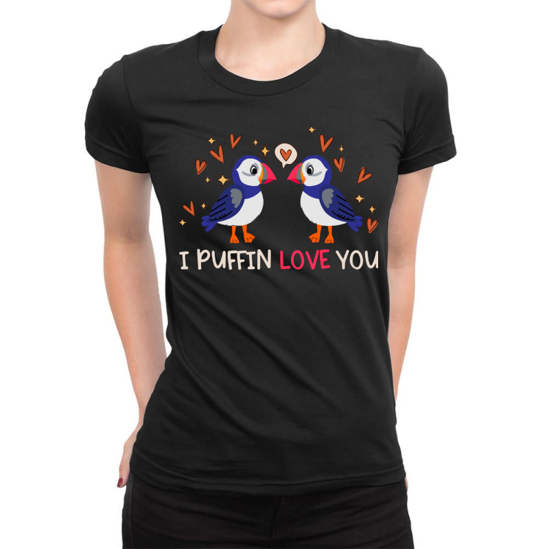 Gift T  Shirt I Puffin Love You Relationship Hearts Seabirds T  Shirt Ladies Fitted T-Shirt by giraffeleopard | Artistshot