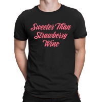 Sweeter Than Strawberry Wine Southern Novelty Premium T Shirt T-shirt | Artistshot