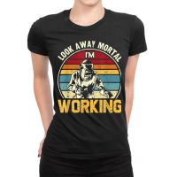 Look Away Mortal I'm Working Welding Ironworker Welder T Shirt Ladies Fitted T-shirt | Artistshot