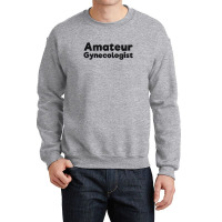 Amateur Gynecologist Doctor Humor Black Crewneck Sweatshirt | Artistshot