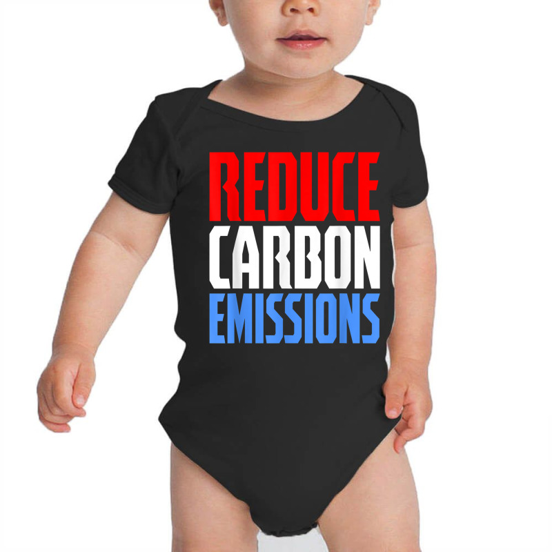 Reduce Carbon Emissions   Climate Change Awareness T Shirt Baby Bodysuit | Artistshot