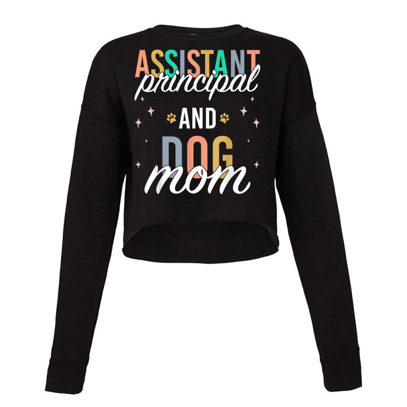 Assistant Principal And Dog Mom T Shirt Cropped Sweater by peersodshamiw8 | Artistshot