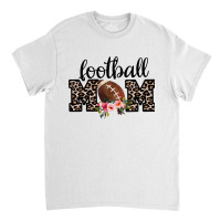 Football Football Mom Leopard Flower Sporty Football Lovers 64 Footbal Classic T-shirt | Artistshot