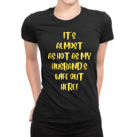 It's Almosts As Hot As My Husband's Wife Out Here Funny Tank Top Ladies Fitted T-shirt | Artistshot