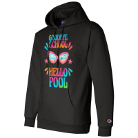 Goodbye School Hello Pool T  Shirt Goodbye School Hello Pool T  Shirtb Champion Hoodie | Artistshot