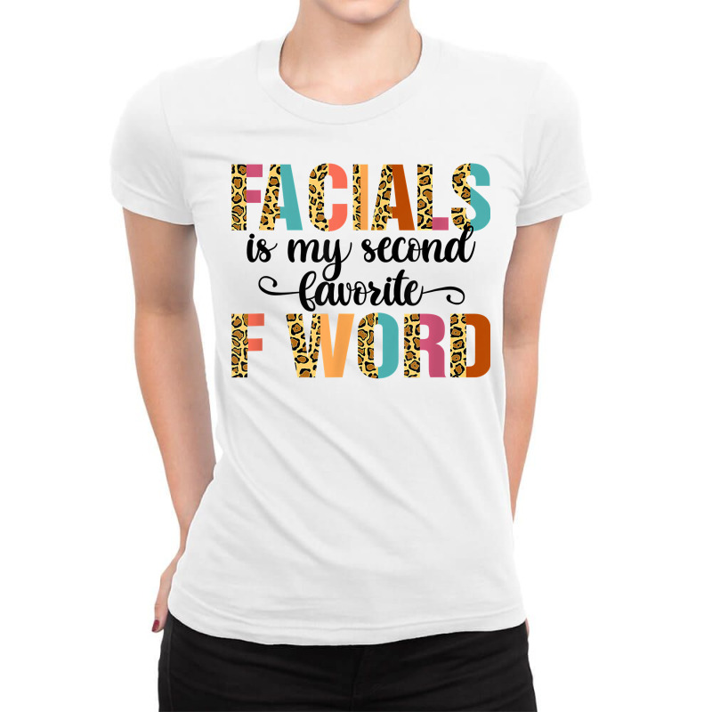 Facial Is My Favorite F Word Funny Esthetician Facialist T Shirt Ladies Fitted T-shirt | Artistshot