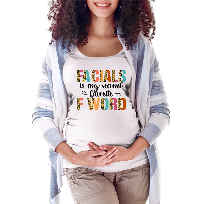 Facial Is My Favorite F Word Funny Esthetician Facialist T Shirt Maternity Scoop Neck T-shirt | Artistshot