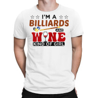 Womens I'm A Billiards And Wine Kind Of Girl Snooker Pool Billiard T S T-shirt | Artistshot