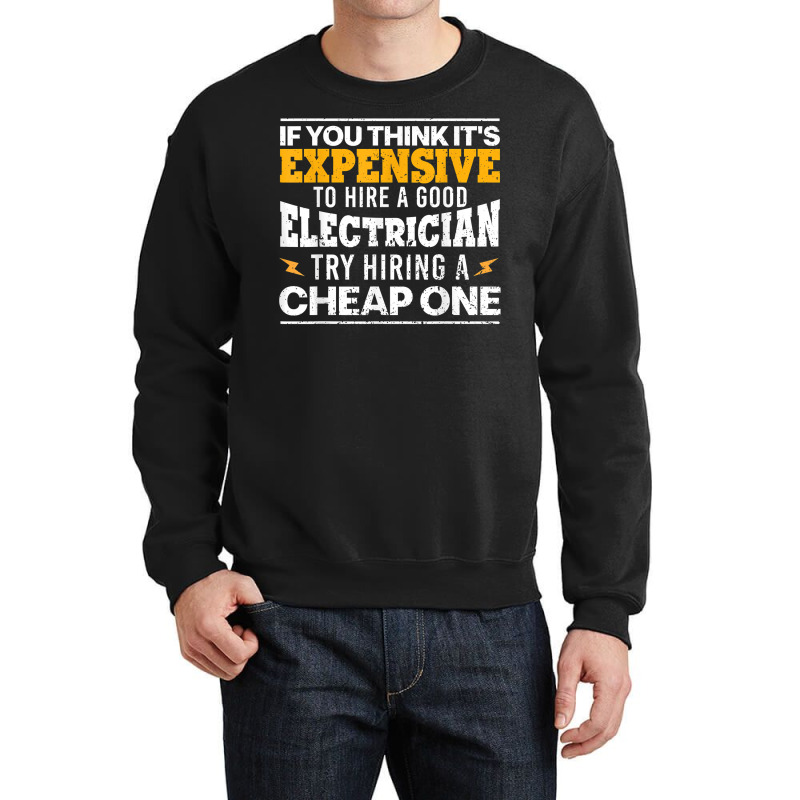 Funny Electrician Art For Men Dad Electronics Engineering T Shirt Crewneck Sweatshirt by gehriglyssy | Artistshot