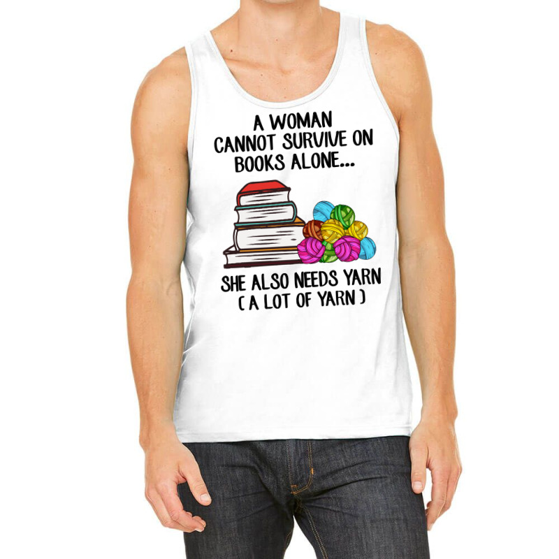 Book Reading Reader A Woman Cannot Survive On Books Alone She Also Nee Tank Top by golferu | Artistshot